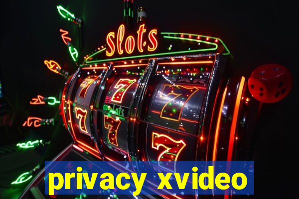 privacy xvideo